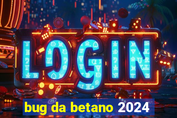 bug da betano 2024